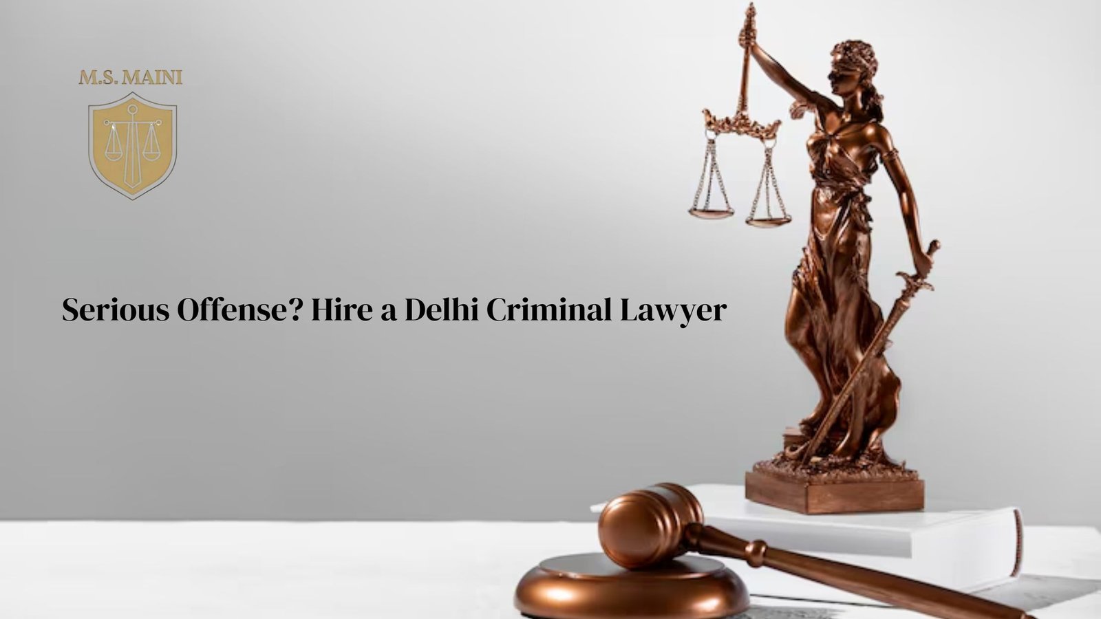Serious Offense? Hire a Delhi Criminal Lawyer